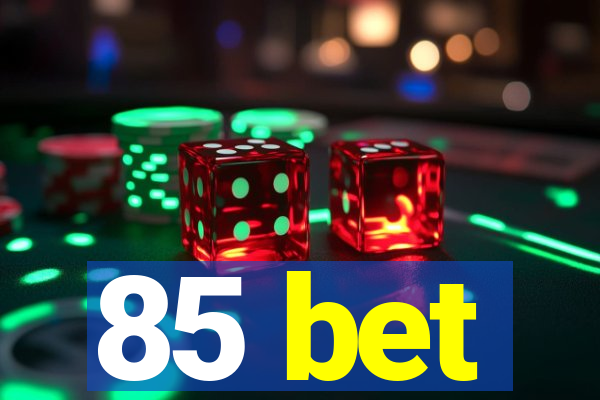 85 bet